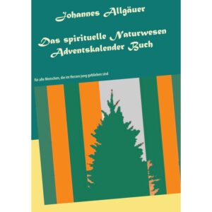 Das spirituelle Naturwesen Adventskalender Buch - Johannes Allgäuer (ePub)