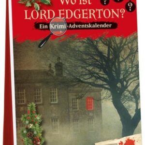 Wo ist Lord Edgerton? - Ein Krimi-Adventskalender mit 24 mörderisch guten Rätseln