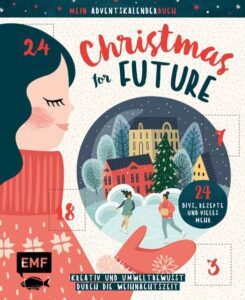 Mein Adventskalender-Buch: Christmas for Future - Kreativ und umweltbewusst durch die Weihnachtszeit